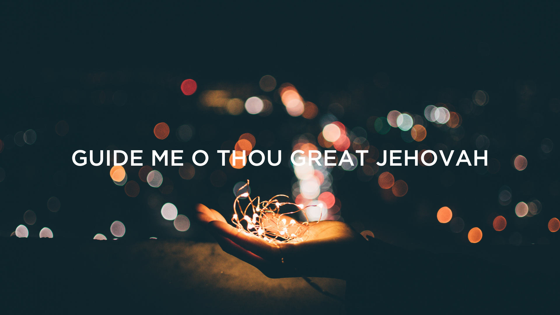 Guide Me O Thou Great Jehovah