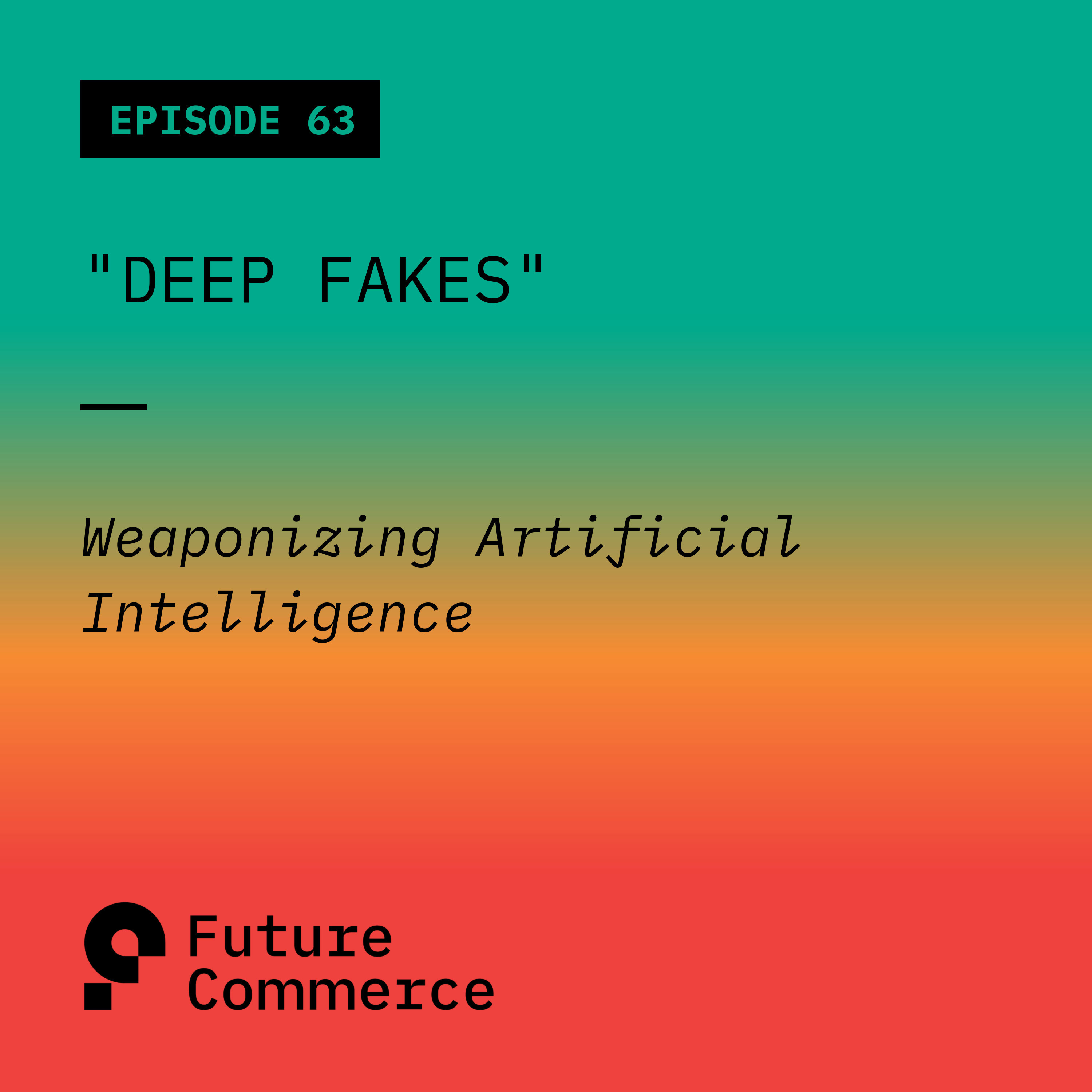 Deep Fakes Podcast by Future Commerce