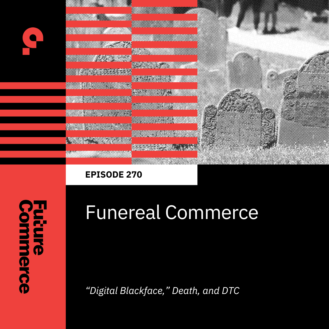 Funereal Commerce | Podcast by Future Commerce