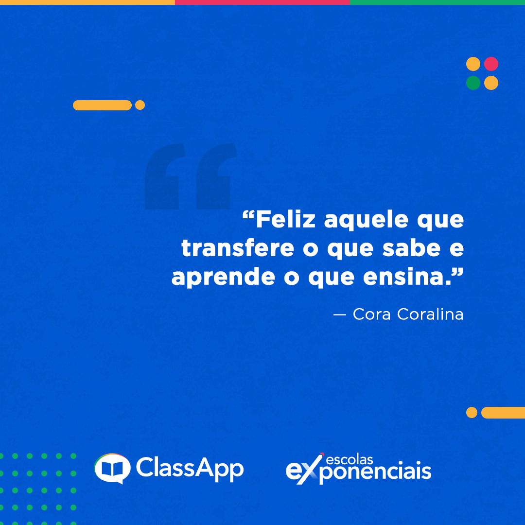 Mensagem para dia do professor: Feliz aquele que transfere o que sabe e aprende o que ensina