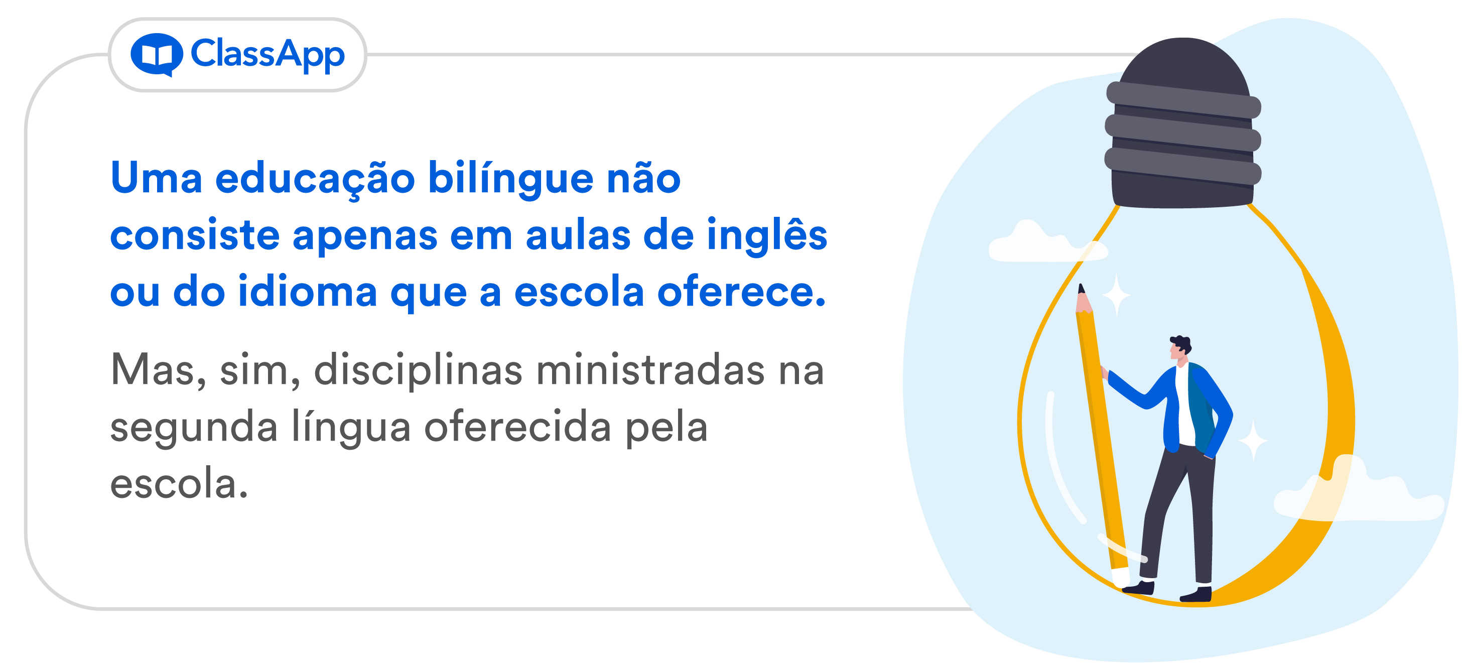 Arte com texto escrito "Uma educação bilíngue não consiste apenas em aulas de inglês ou do idioma que a escola oferece. Mas, sim, disciplinas ministradas na segunda língua oferecida pela escola. "