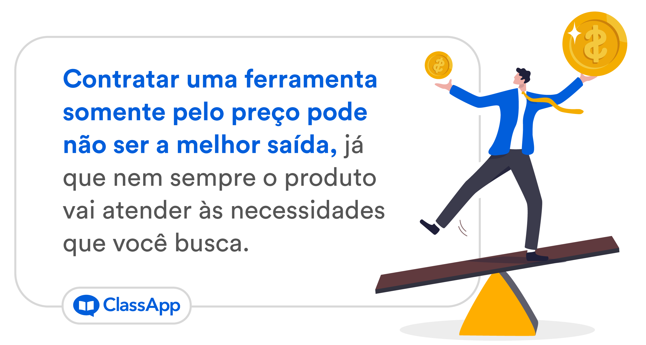 Infográfico escrito "Contratar uma ferramenta somente pelo preço pode não ser a melhor saída, já que nem sempre o produto vai atender às necessidades que você busca. "