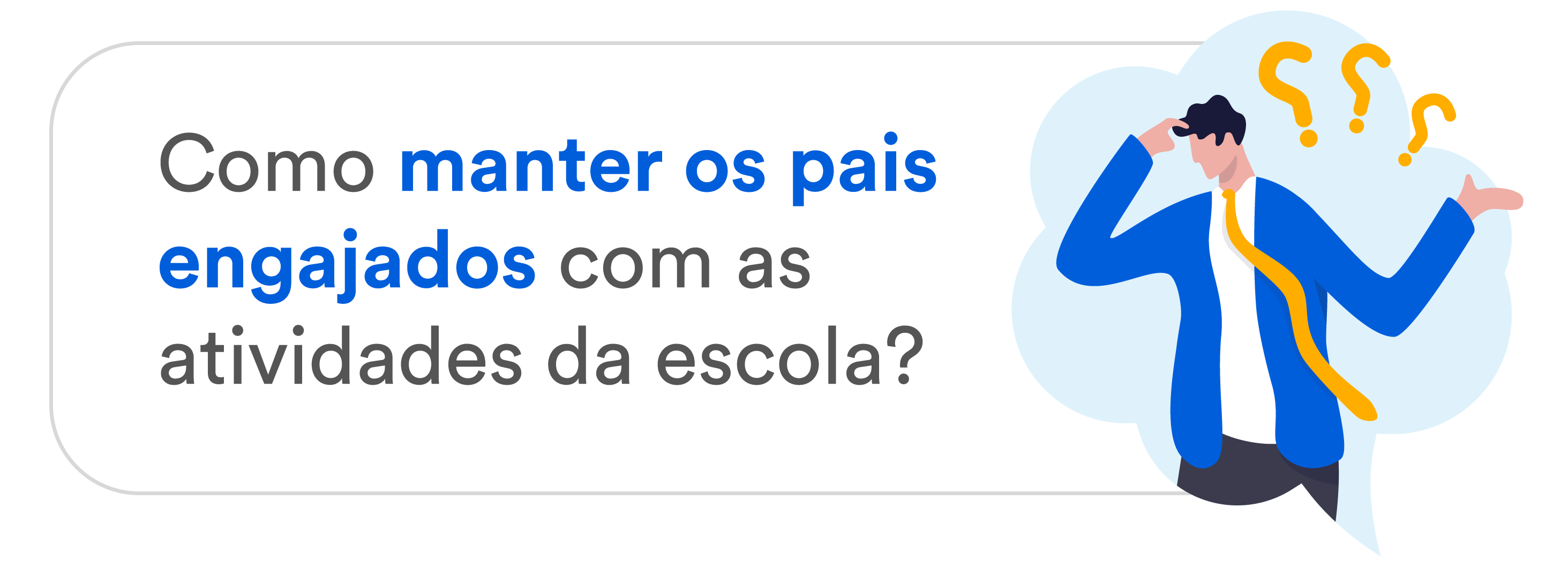 Arte escrita Como manter os pais engajados com as atividades da escola?