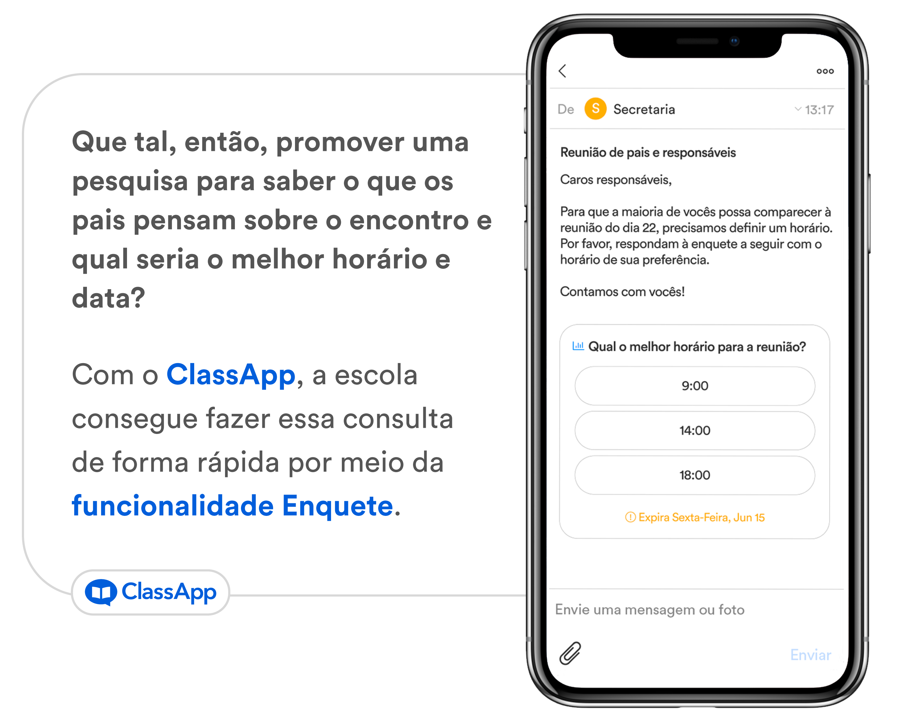 Arte com uma imagem do aplicativo ClassApp escrita Que tal, então, promover uma pesquisa para saber o que os pais pensam sobre o encontro e qual seria o melhor horário e data? Com o ClassApp, a escola consegue fazer essa consulta de forma rápida por meio da funcionalidade Enquete.