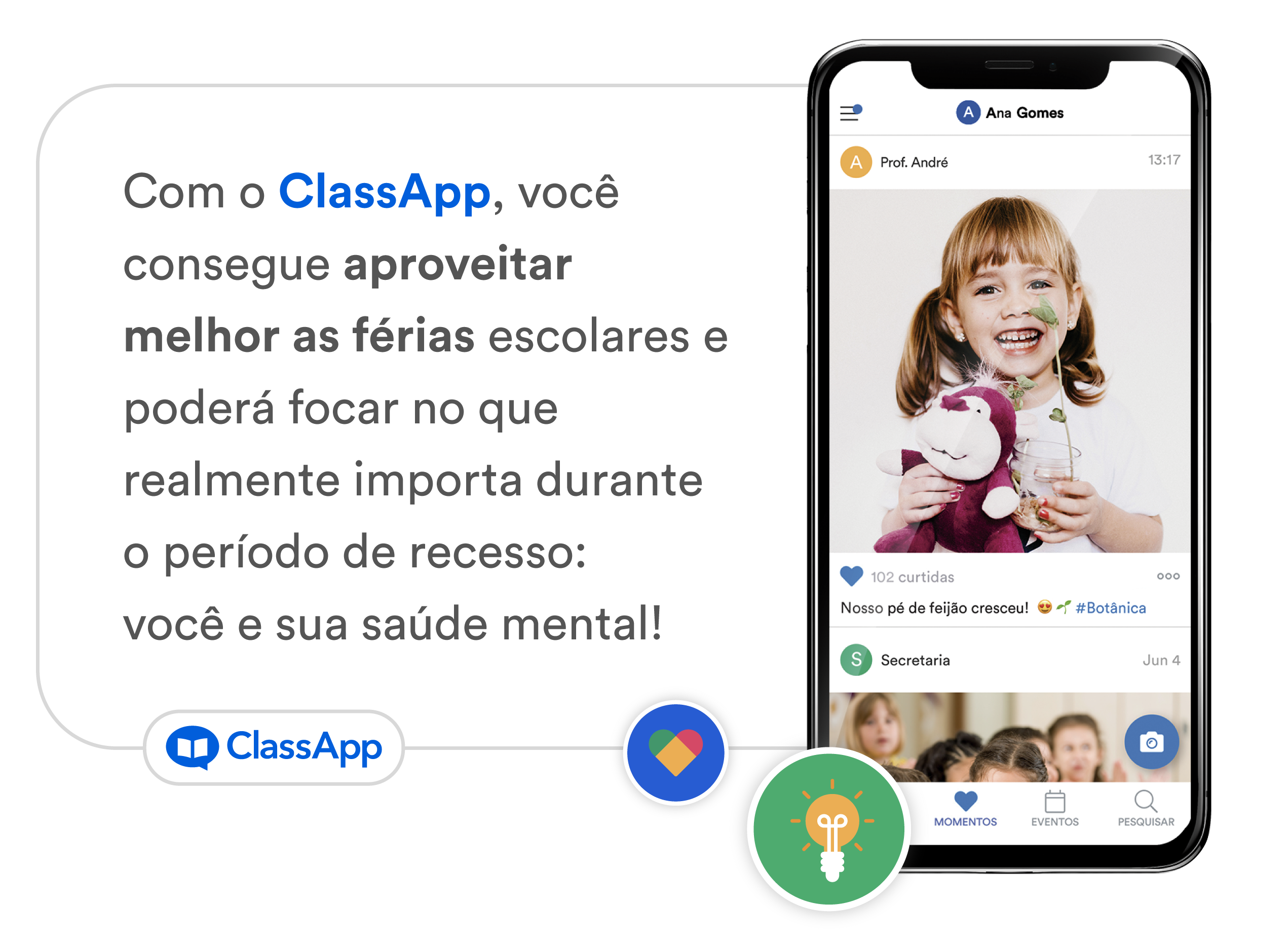 Arte escrito Com o ClassApp, você consegue aproveitar melhor as férias escolares e poderá focar no que realmente importa durante o período de recesso: você e sua saúde mental!
