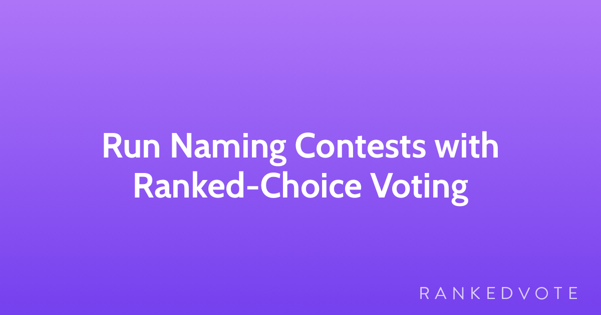 Naming Contests with RankedChoice Voting RankedVote