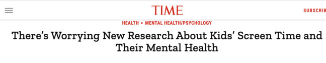 Time Magazine headline: There's worrying new research about kids' screen time and their mental health
