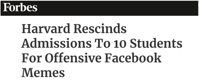 Forbes headline: Harvard Rescinds Admissions to 10 students for offensive facebook Memes