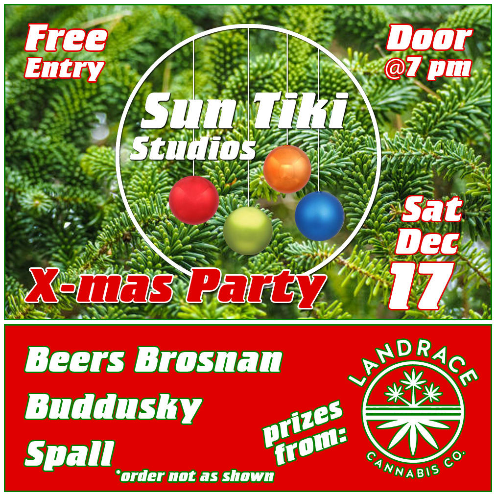 Sun Tiki X-mas Party w/ Beers Brosnan, Buddusky and Spall