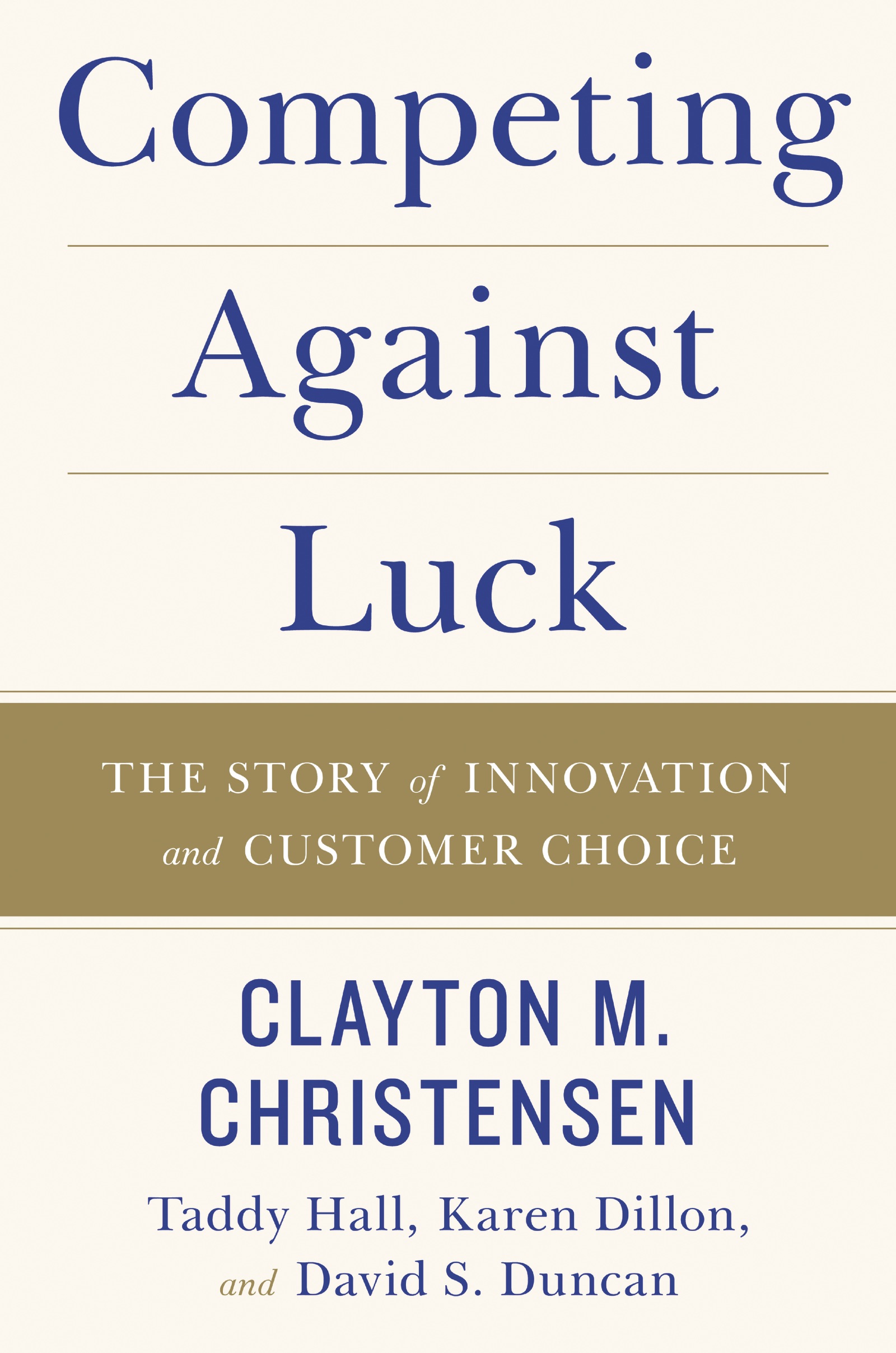 Competing Against Luck - recommended by Scott Cook