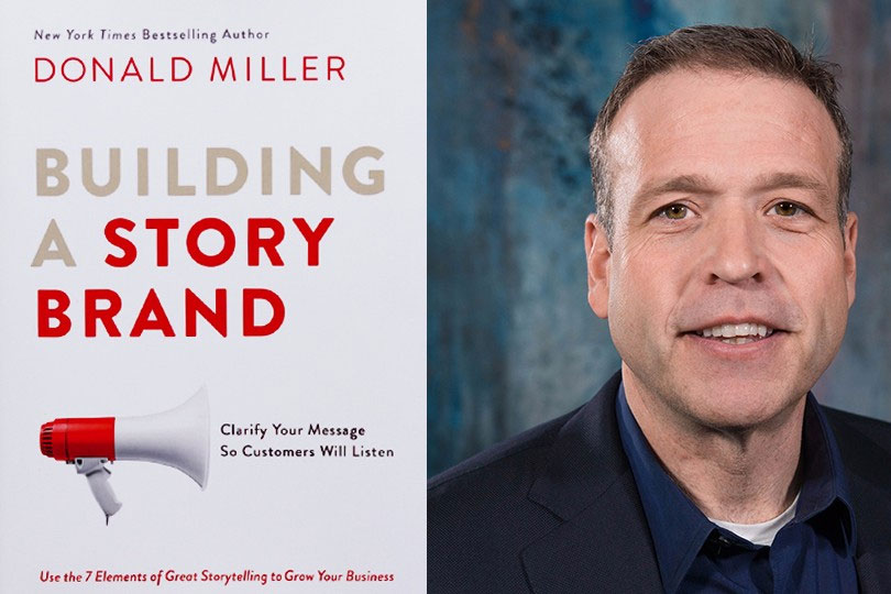 "Building a StoryBrand: Clarify Your Message So Customers Will Listen" by Donald Miller