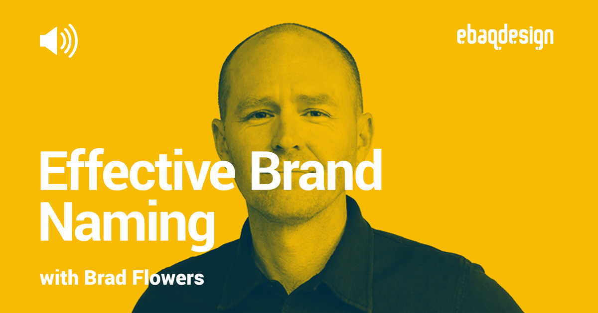 Effective Brand Naming with Brad Flowers On Branding Podcast