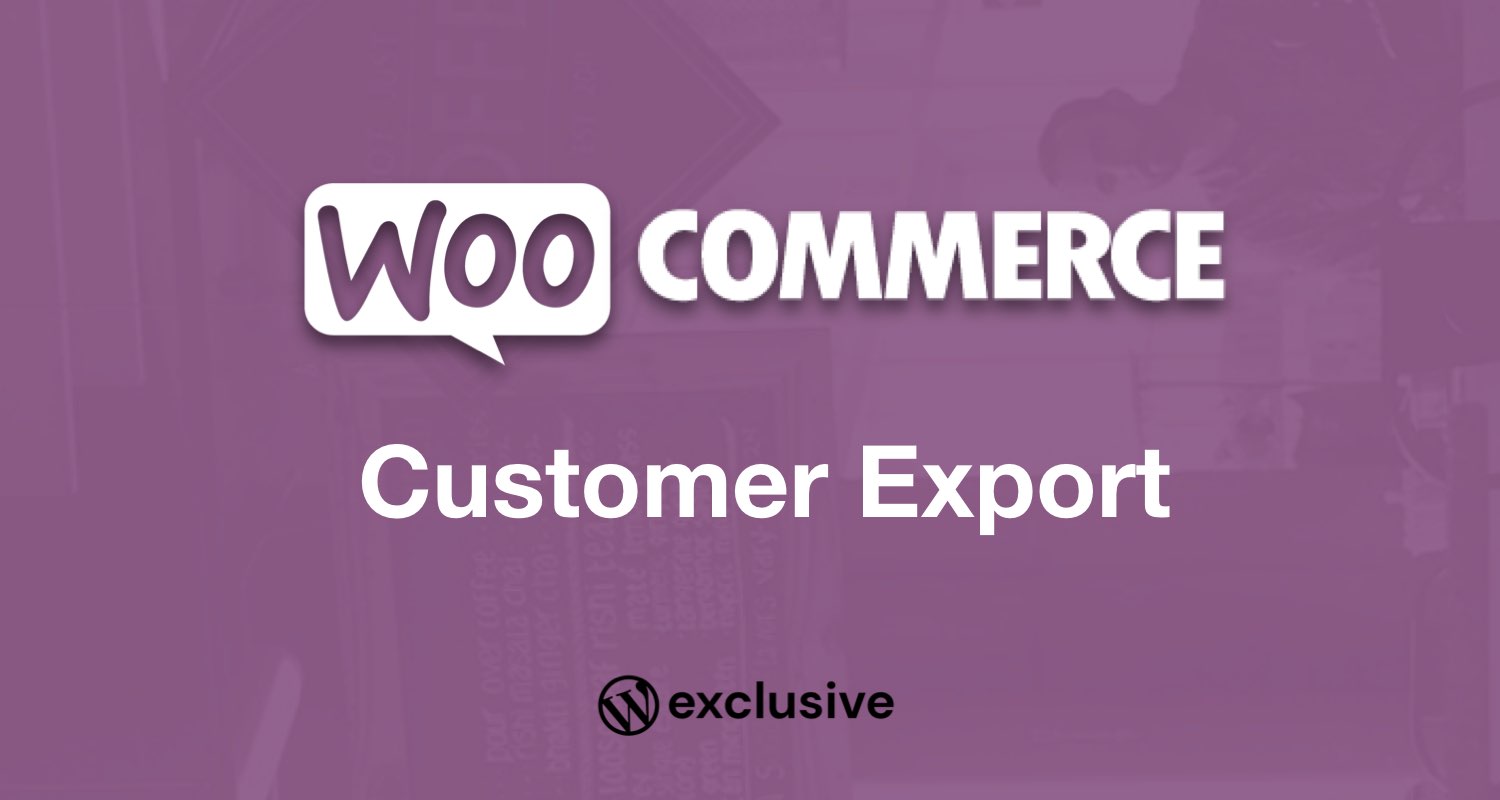 WooCommerce Order/Customer CSV Export WooCommerce Order/Customer CSV Export