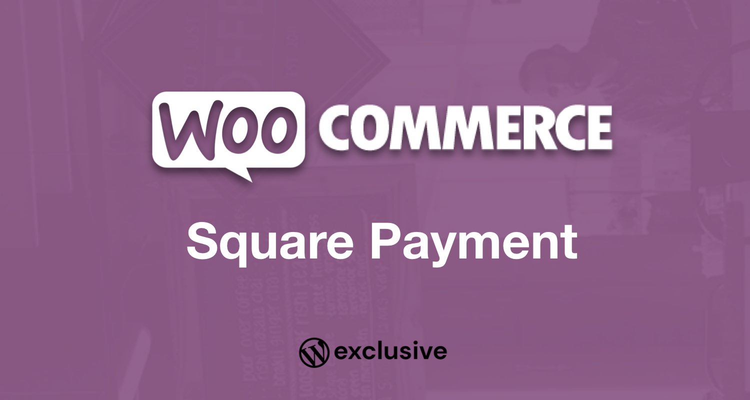 WooCommerce Square Payment Gateway