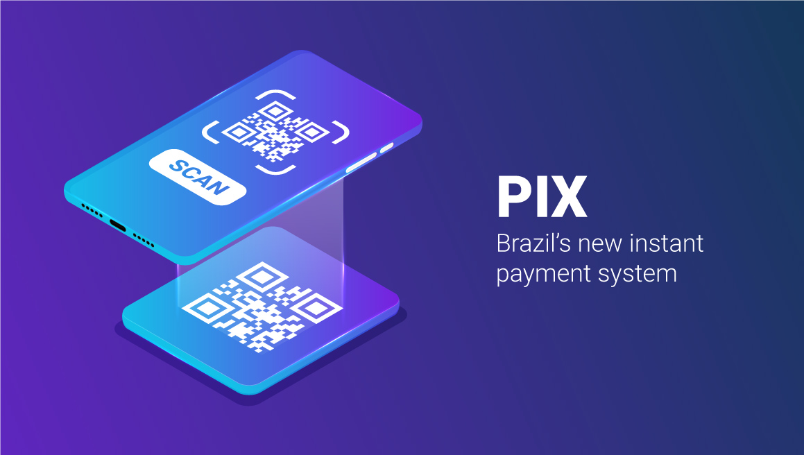 A guide through PIX, Brazil’s new instant payment system allowing for