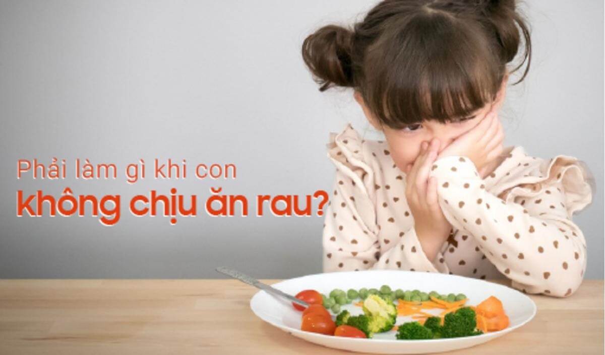 Trẻ không ăn rau xanh phải làm sao?