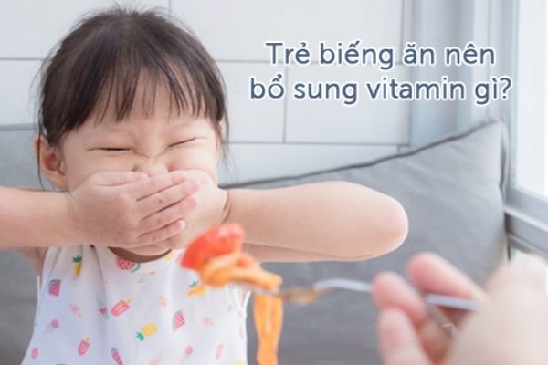 trẻ biếng ăn nên bổ sung vitamin gì