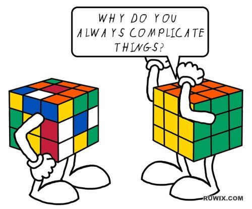 Why do you always complicate things?