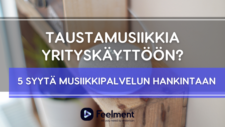 Taustamusiikkia yrityskäyttöön? - 5 syytä musiikkipalvelun hankintaan
