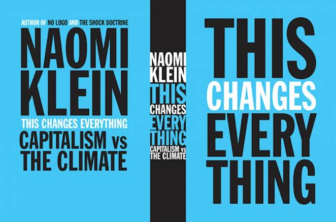This Changes Everything Capitalism Vs The Climate By Naomi Klein Kevin Koperski Blog