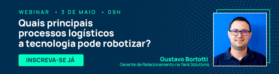 WEBINAR: Robotizando os principais processos logísticos | 3 de maio 9h | Inscreva-se agora.