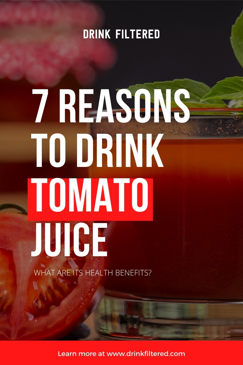 Is Tomato Juice Good For You? 7 Reasons to Drink Tomato Juice