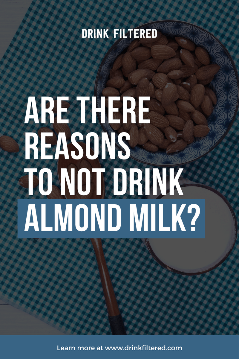 6 Reasons Why You Shouldn't Drink Almond Milk