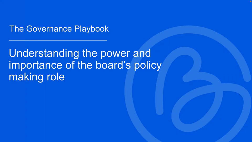 Understanding The Power and Importance of the Board's Policy Making Role