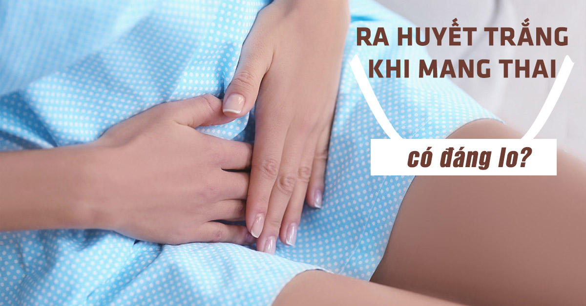 bị huyết trắng có mang thai được không