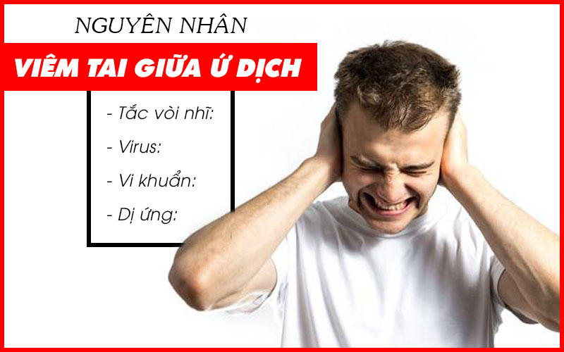 nguyên nhân viêm tai ứ dịch