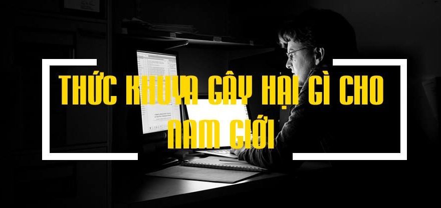 tác hại của thức khuya đối với nam giới
