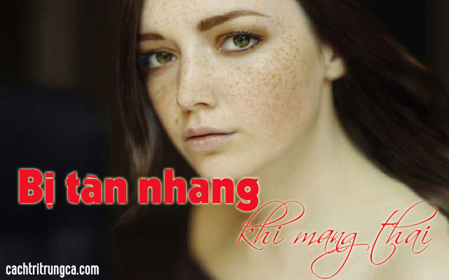 bị tàn nhang khi mang thai