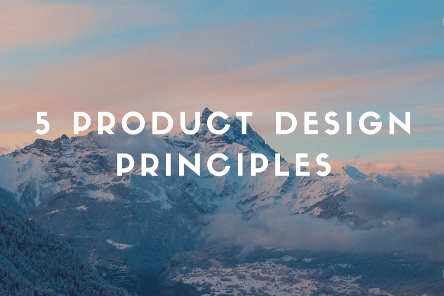 My 5 product design principles