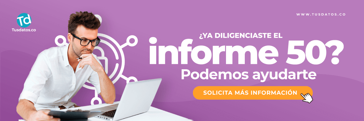 Te ayudamos con tu Informe 50. Solicita más información