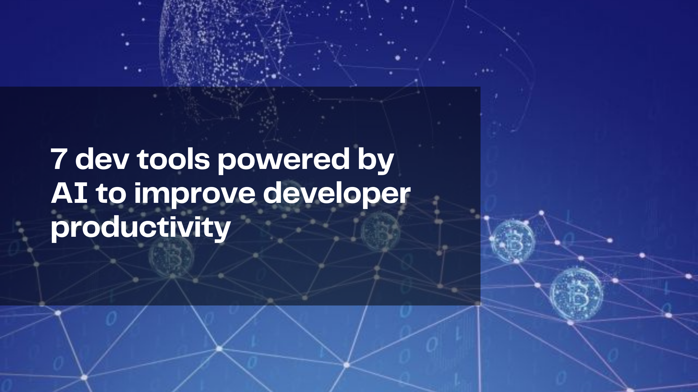 7 dev tools powered by AI to improve developer productivity