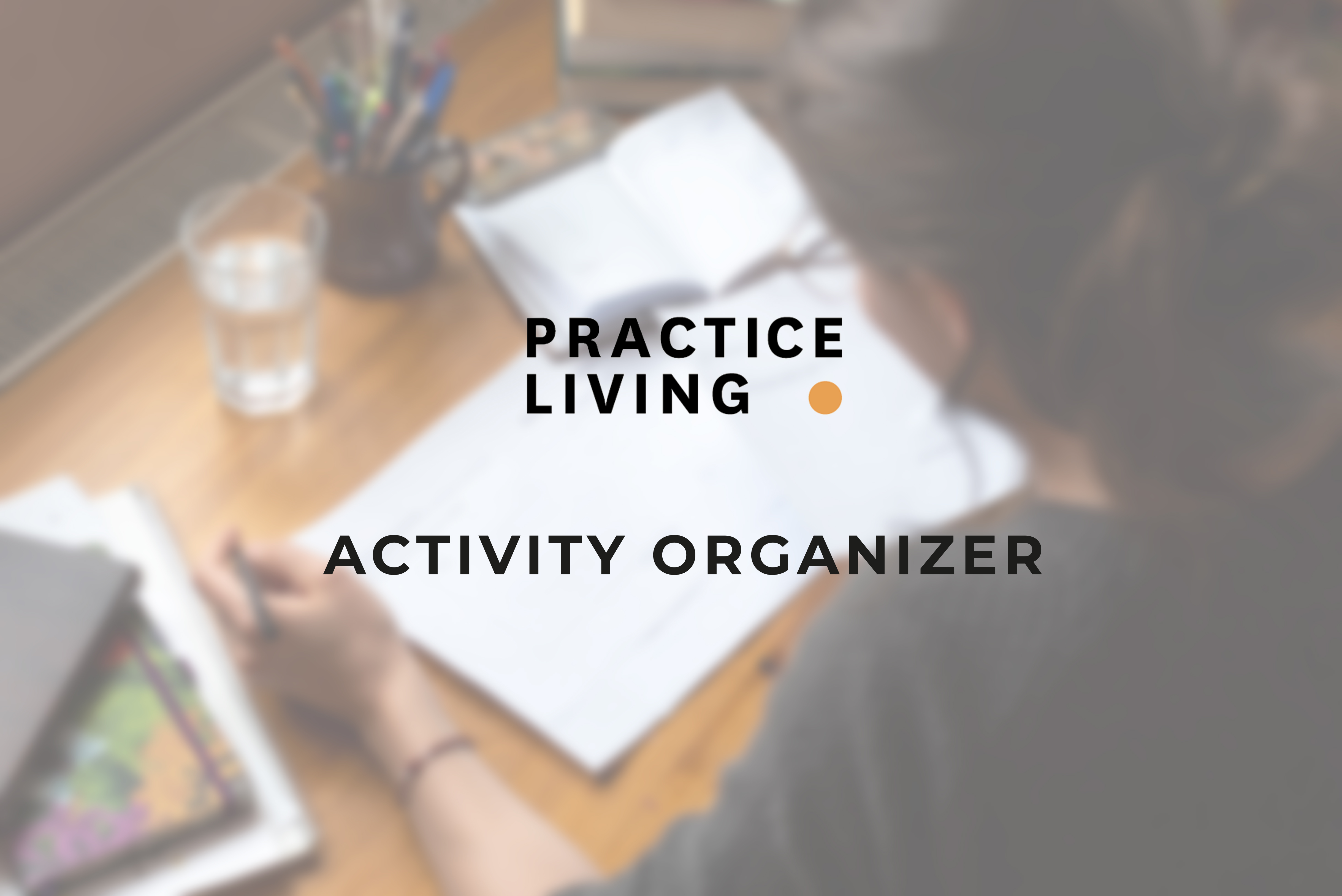 Practicing Life Practice Living