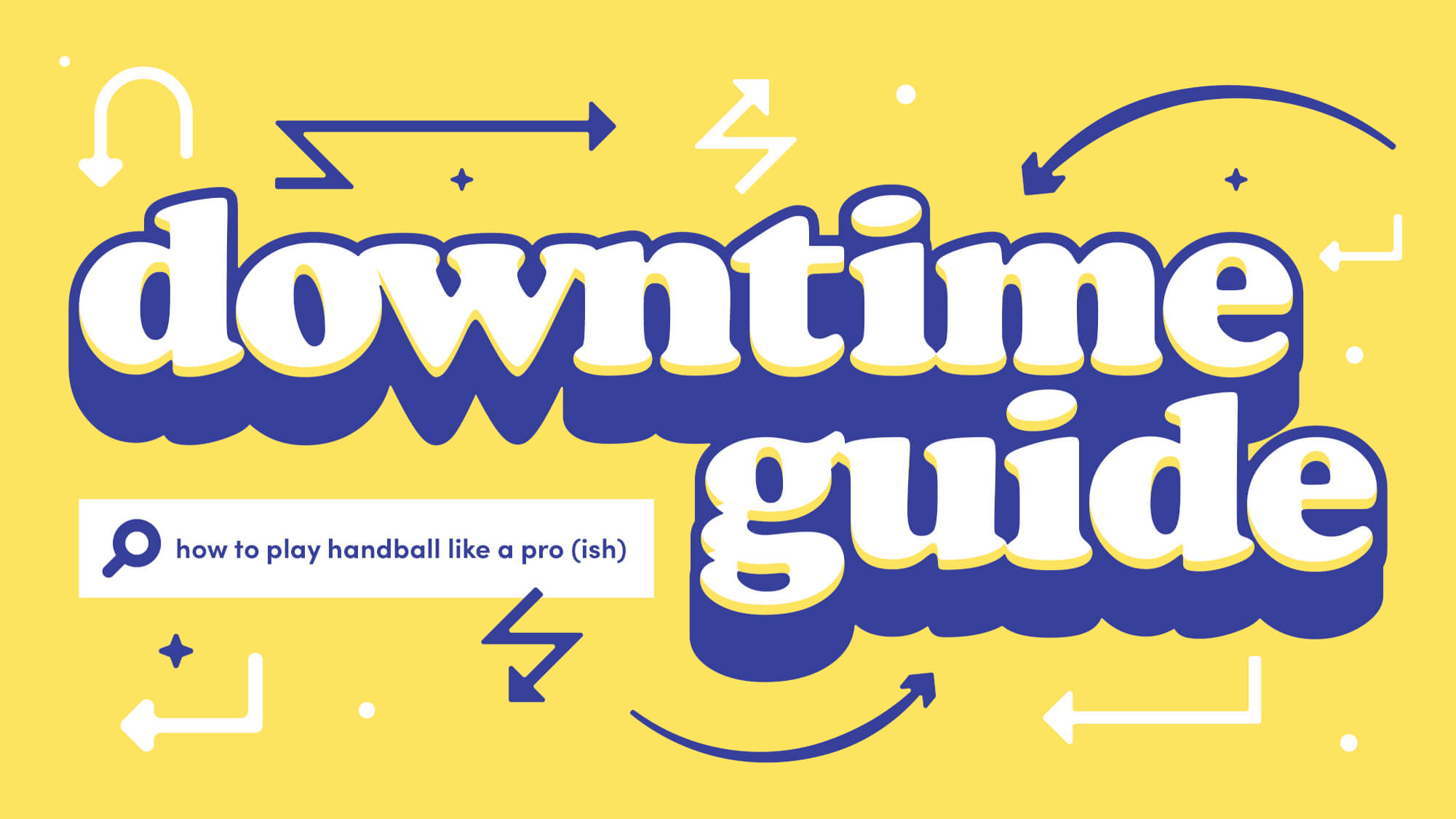 The Downtime Guide to: Playing Handball