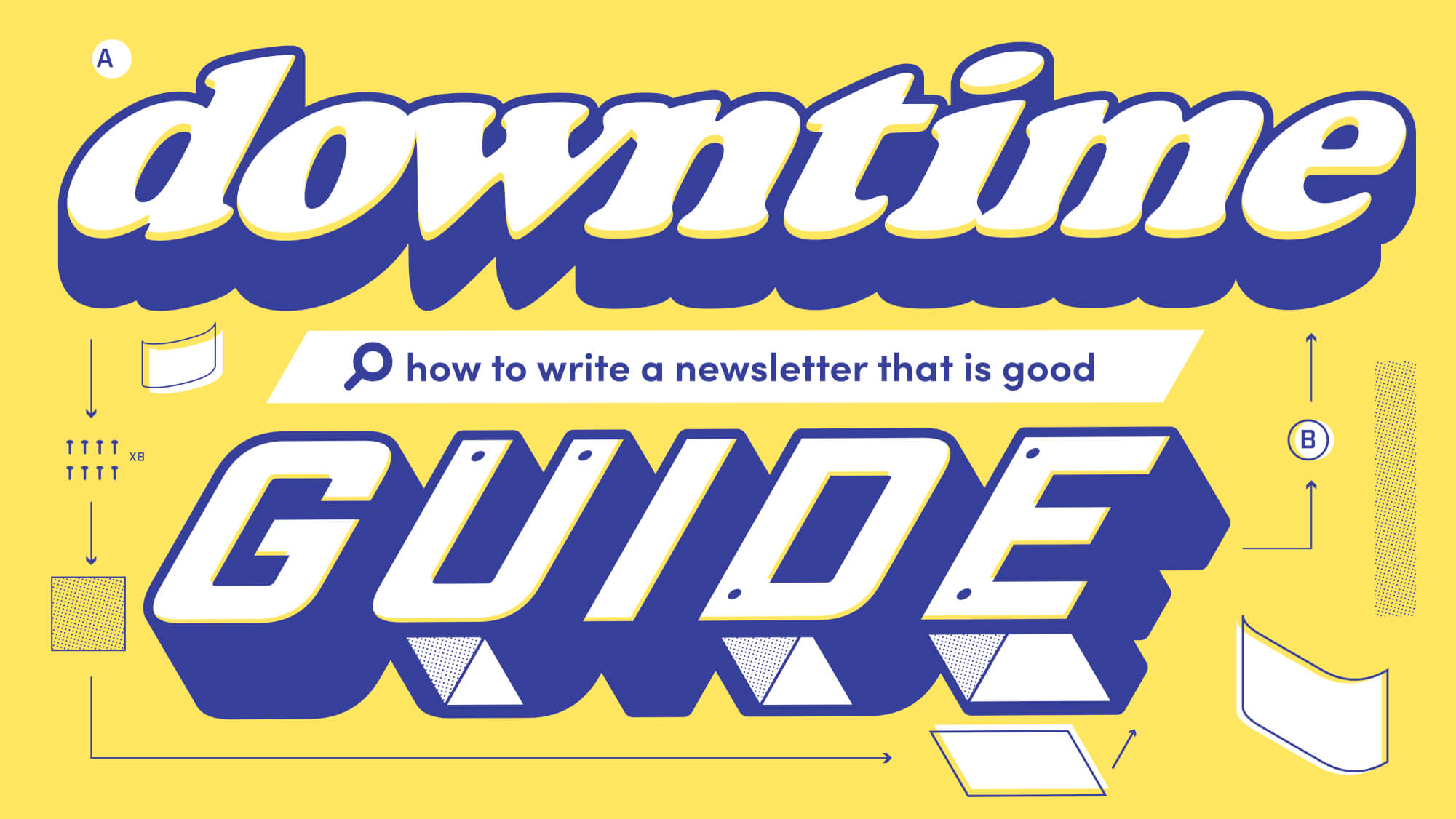 The Downtime Guide to: Writing a Newsletter