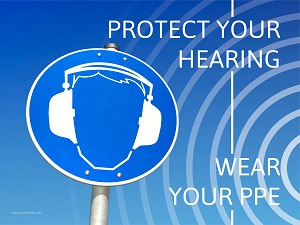 A blue safety poster that says Protect Your Hearing, Wear Your PPE.