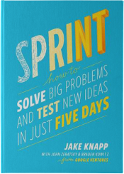 Book "SPRINT: How to Solve Big Problems and Test New Ideas in Just Five Days" by Jake Knapp
