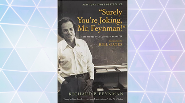 Surely You're Joking, Mr. Feynman! | Summary & Notes - Will Patrick