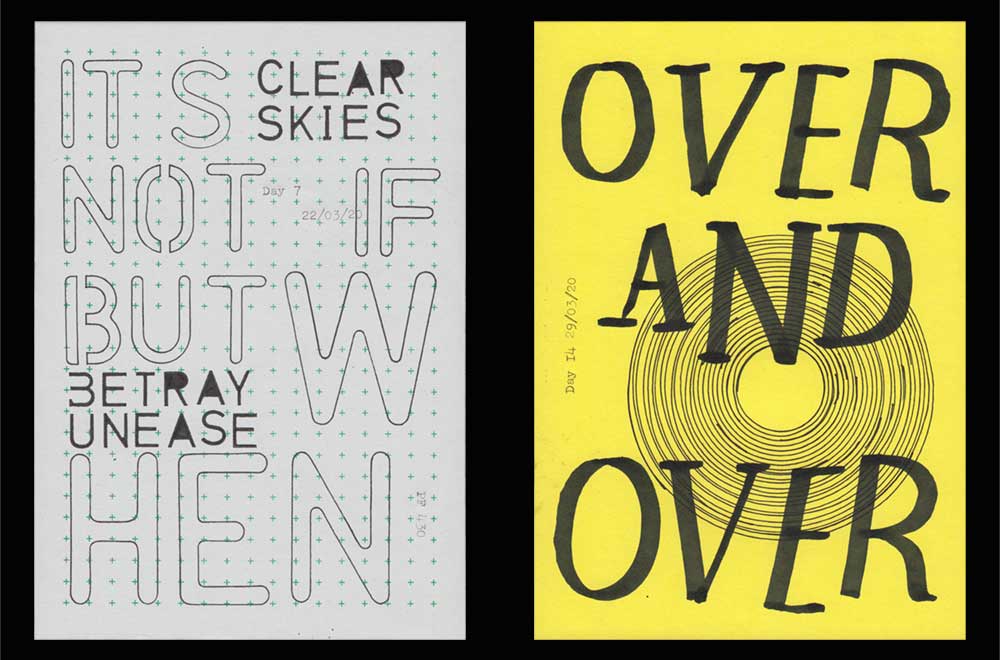 Sketchbox Covid 19. Two of the daily artworks. Left: 'Clear skies betray unease' and 'it's not if but when' in black stencil lettering on a sheet of off-white paper with green crosses. Right: 'Over and Over' written in black on yellow paper, wobbly concentric circles drawn over the top.