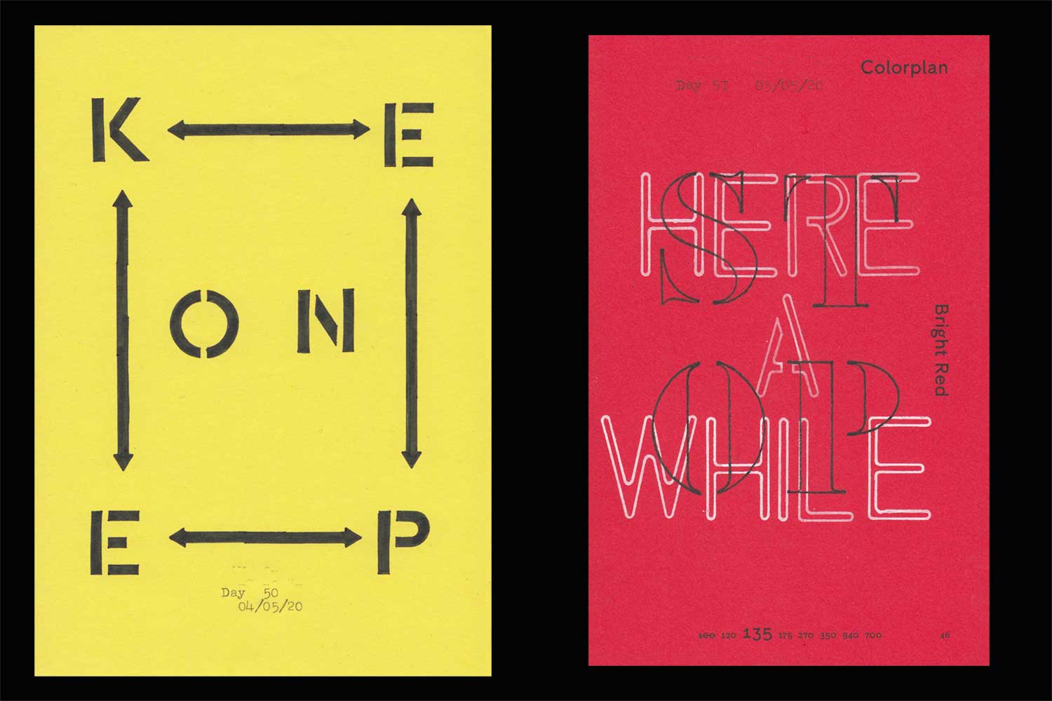 Sketchbox Covid 19. Two of the daily artworks. Left: 'Keep on' in black stencil lettering spaced apart by arrows, on yellow paper. Right: 'Stop here a while' written in two contrasting stencil typefaces overlaid on top of each other, on a bright red GF Smith Paper sample.