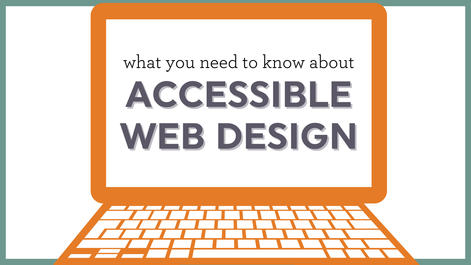 What You Need to Know about Accessible Web Design