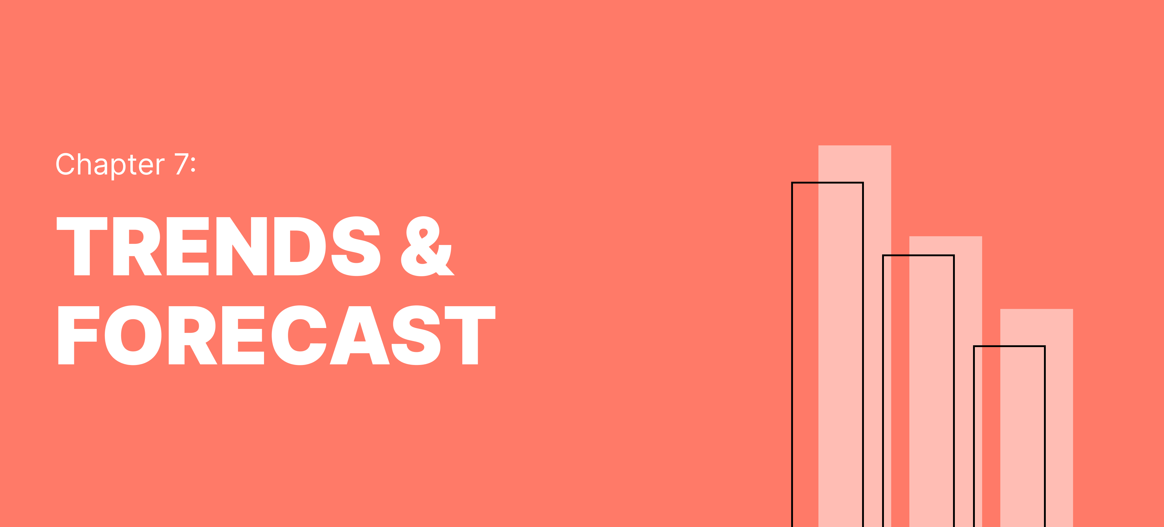 Chapter 7: Trends & forecast