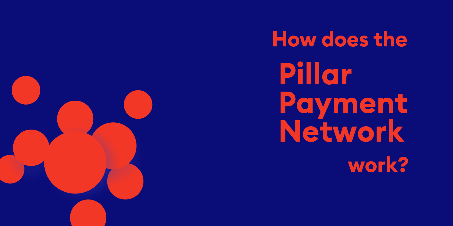 The Magic of the Pillar Payment Network