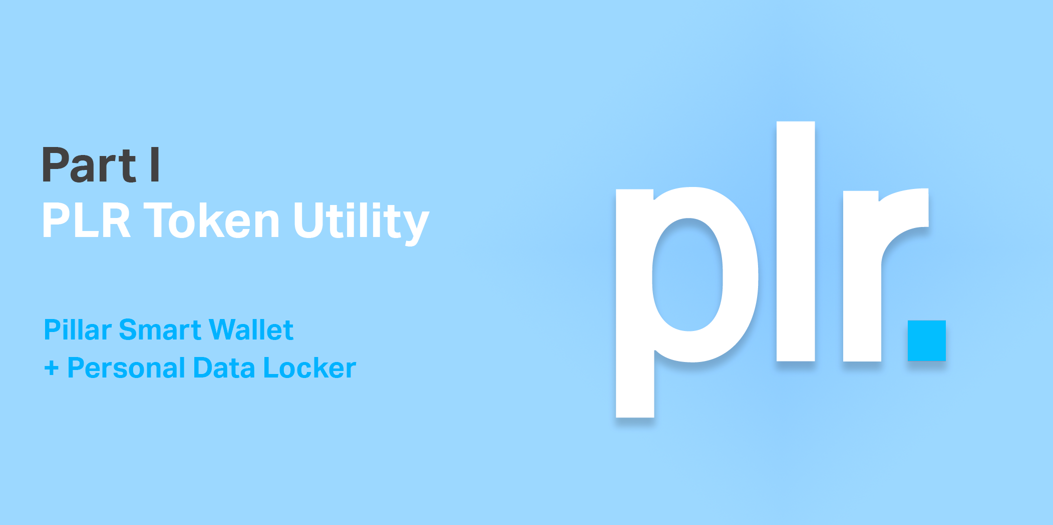 Understanding PLR Utility Part I: Pillar Smart Wallet + Personal Data Locker