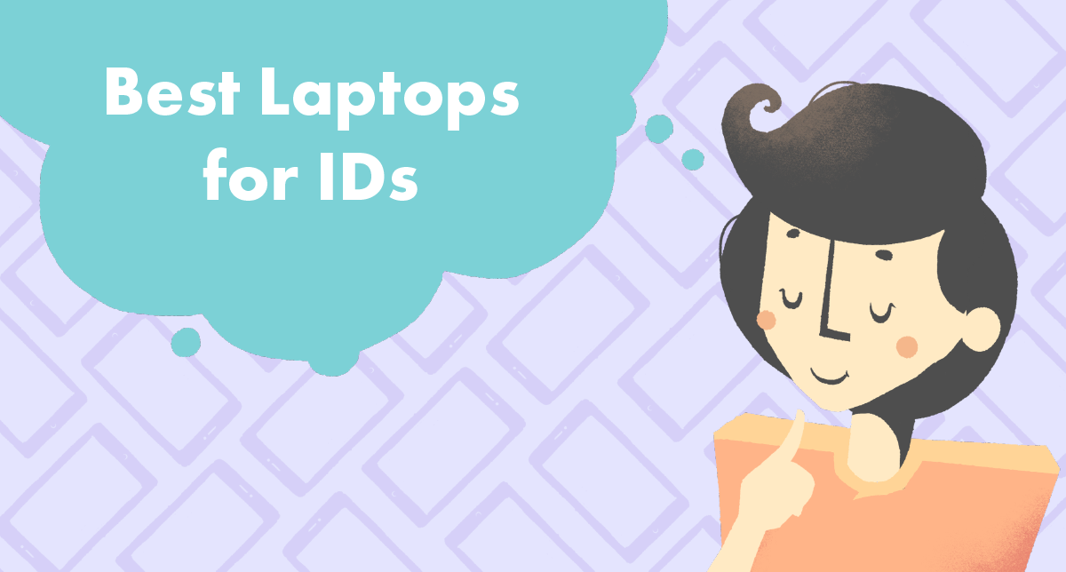 Best Laptops for Instructional Designers in 2022