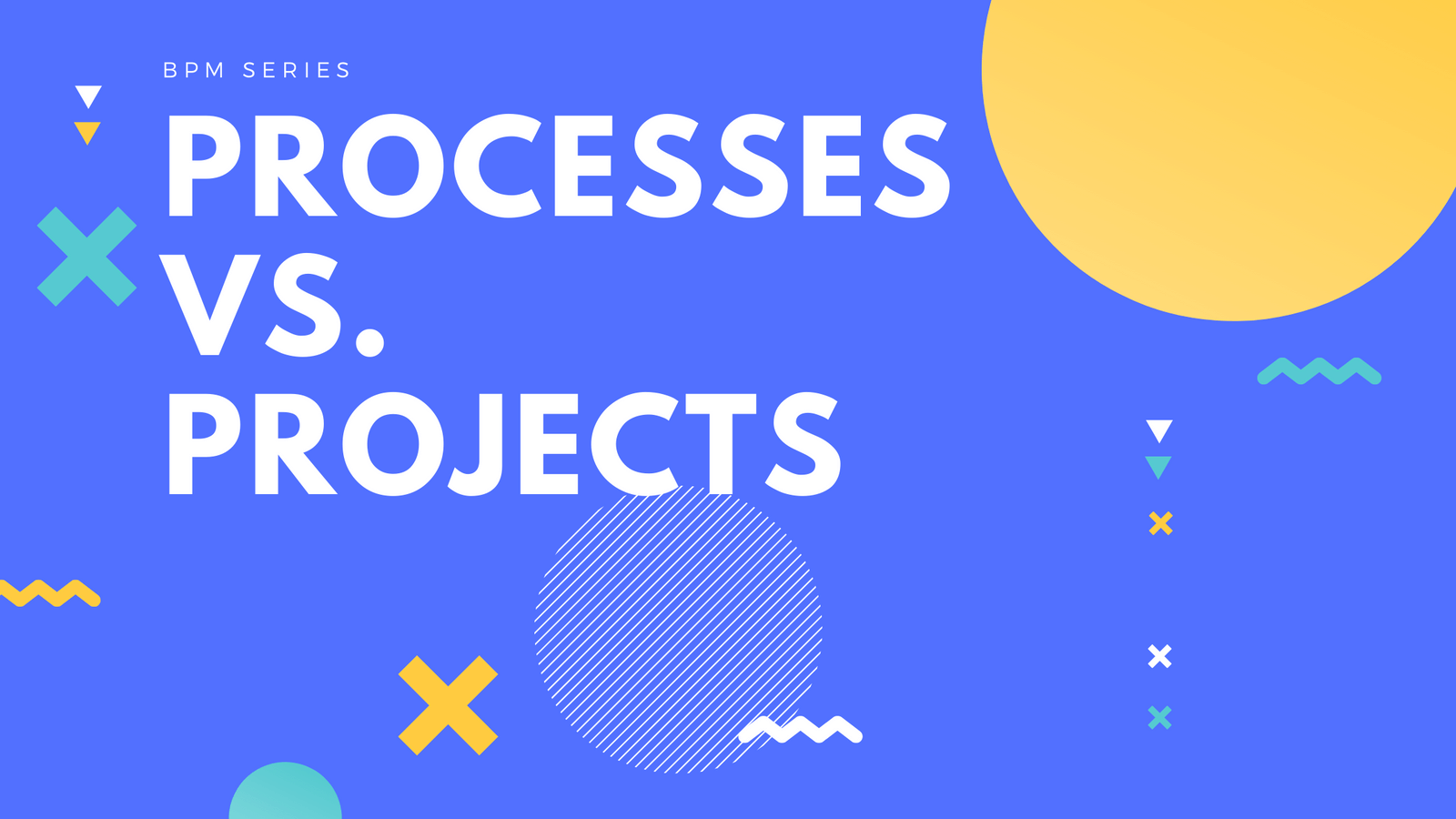 Process vs. Project | Wrangle Blog