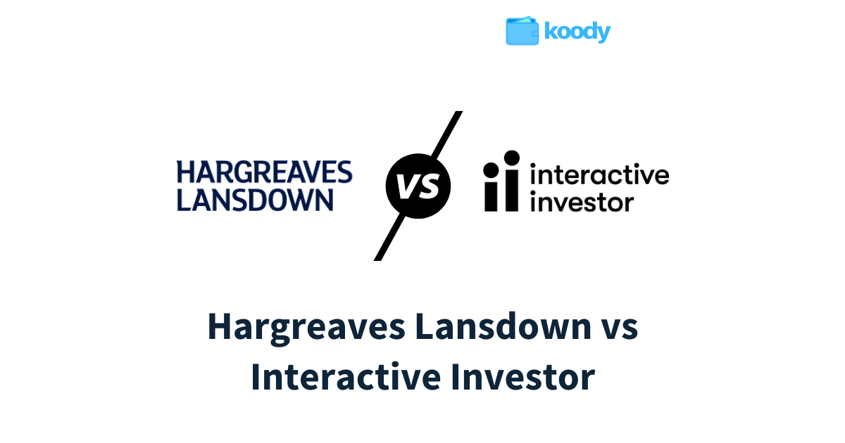 Hargreaves Lansdown vs Interactive Investor Koody